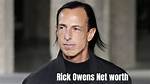 Blogpaper | Rick Owens Net Worth