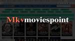 Discovering the World of Mkvmoviespoint: a Deep Dive into All Quality Offerings