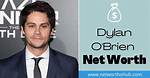 Dylan O'brien Net Worth: How Much Is It?