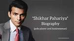 Exploring Shikhar Pahariya's Occupation and Life