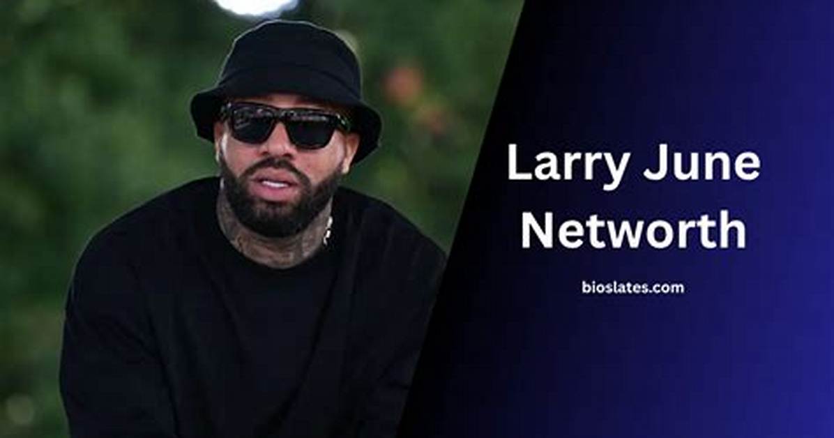 Larry June Net Worth | Novavibe