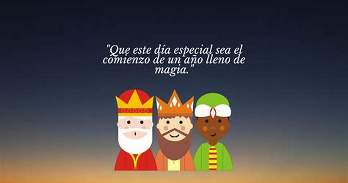 Las Mejores Frases Para Felicitar Los Reyes Magos |