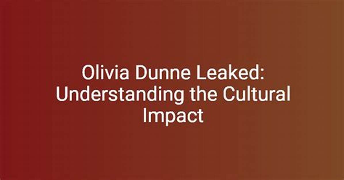 Olivia Dunne Leak: Understanding the Impact and Response