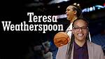 Teresa Weatherspoon: a Journey Through Love and Legacy