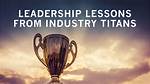 Uncovering Leadership Lessons and Industry Insights