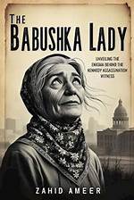 Unveiling the Secrets of the Legendary Babushka Lady